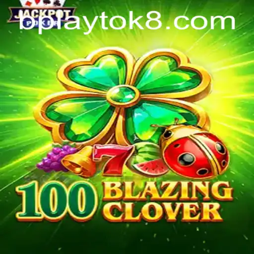 Unveiling 100BlazingClover: A New Era of Gaming on PlayTok